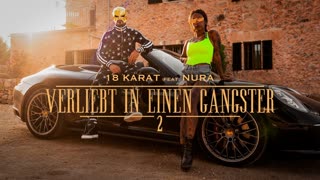 18 KARAT feat. NURA - VERLIEBT IN EINEN GANGSTER 2 (Official Video 2019)